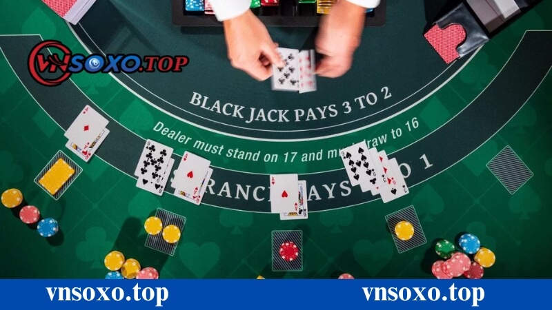Blackjack - Top trò chơi casino tại vnsoxo