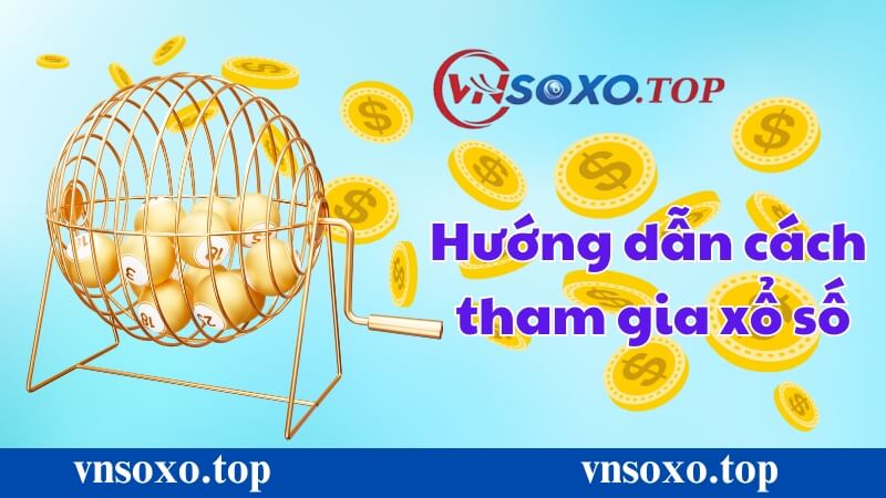 Hướng dẫn cách tham gia chơi xổ số vnsoxo