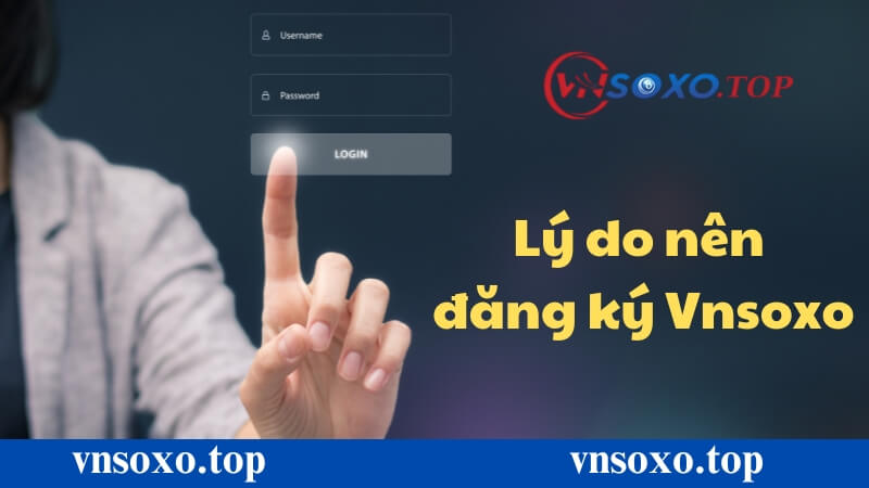 Lý do nên đăng ký tài khoản tại Vnsoxo Lý do nên đăng ký tài khoản tại Vnsoxo