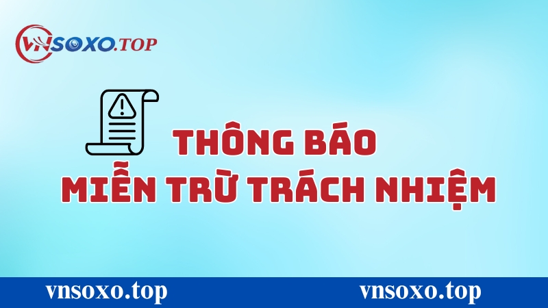 Miễn trừ trách nhiệm với người chơi tại Vnsoxo Miễn trừ trách nhiệm với người chơi tại Vnsoxo