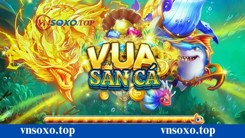 Vua săn cá - trò chơi đặc sắc trong game bắn cá vnsoxo Vua săn cá - trò chơi đặc sắc trong game bắn cá vnsoxo